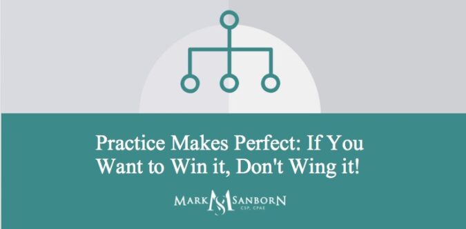 Practice Makes Perfect: If You Want to Win it, Don't Wing it!